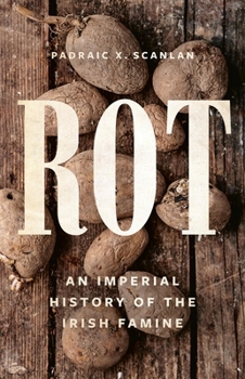 Hardcover Rot: An Imperial History of the Irish Famine Book