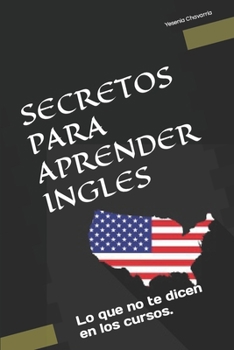 Paperback Secretos Para Aprender Ingles: Lo que no te dicen en los cursos. [Spanish] Book