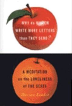 Hardcover Why Do Women Write More Letters That They Send?: A Meditation on the Loneliness of the Sexes Book