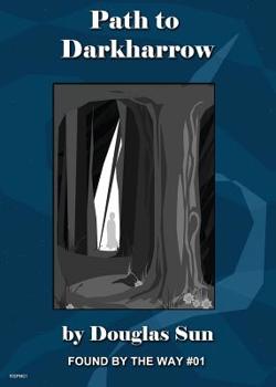 Paperback Path to Darkharrow: Found by the Way #01 Book