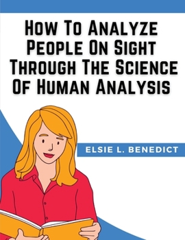 Paperback How To Analyze People On Sight Through The Science Of Human Analysis Book