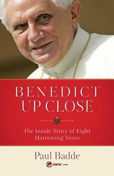 Paperback Benedict Up Close: The Inside Story of Eight Dramatic Years Book
