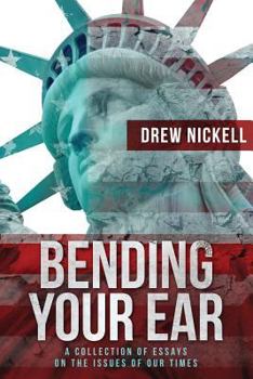 Paperback Bending Your Ear: A Collection of Essays on the Issues of Our Times Book