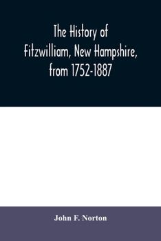 The History Of Fitzwilliam, New Hampshire, From 1752-1887