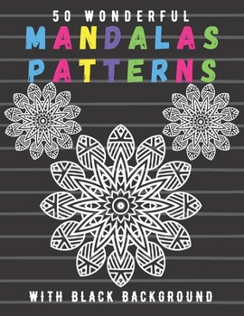 Paperback 50 Wonderful Mandalas Patterns With Black Background: The Best Coloring Book to Stay at Home and Relax with Fun Coloring Pages Book