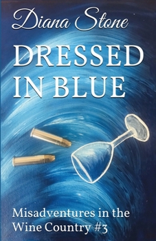 Paperback Dressed in Blue: Misadventures in the Wine Country #3 Book