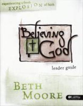 Paperback Believing God - Leader Guide: Experience a Fresh Explosion of Faith Book