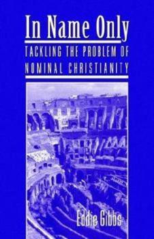 Paperback In Name Only: Tackling the Problem of Nominal Christianity Book