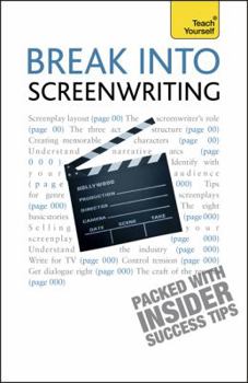 Paperback Break Into Screenwriting, 5th Edition: A Teach Yourself Guide Book