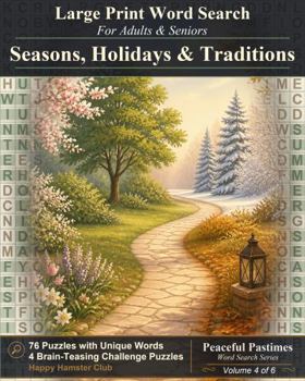 Seasons, Holidays & Traditions Word Search: 80 Relaxing Large Print Word Search Puzzles for Adults and Seniors (Peaceful Pastimes Word Search)