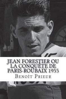 Jean Forestier ou la conquête de Paris-Roubaix 1955