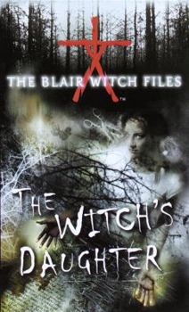 The Witch’s Daughter - Book #1 of the Blair Witch Files