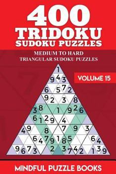 Paperback 400 Tridoku Sudoku Puzzles: Medium to Hard Triangular Sudoku Puzzles Book