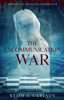Paperback The Excommunication War: Book Two of The Dead Guy Chronicles Book