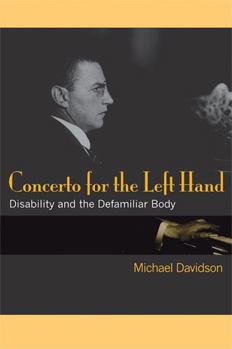 Concerto for the Left Hand: Disability and the Defamiliar Body (Corporealities: Discourses of Disability) - Book  of the Corporealities: Discourses of Disability