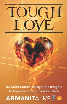 Paperback Tough Love: 101 Short Stories, Essays, and Insights to Improve Communication Skills Book