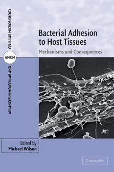 Paperback Bacterial Adhesion to Host Tissues: Mechanisms and Consequences Book