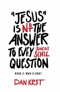 Paperback Jesus Is Not the Answer to Every Sunday School Question: Book 2: Who is God? Book