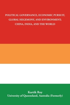 Paperback Political Governance, Economic Pursuit, Global Hegemony, and Environment; China, India, and the World Book