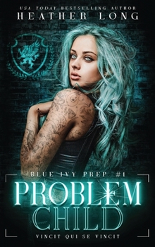 Problem Child - Book #1 of the Blue Ivy Prep