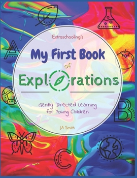Paperback Extraschooling's My First Book of Explorations: Gently Directed Learning for Young Children Book