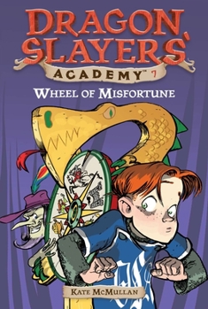 Wheel of Misfortune #7 by McMullan, Kate [Grosset & Dunlap,2003] - Book #7 of the Dragon Slayers' Academy