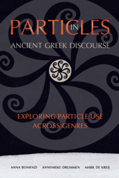 Paperback Particles in Ancient Greek Discourse: Exploring Particle Use Across Genres Book