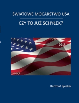 Swiatowe mocarstwo USA - czy to juz schylek? (Polish Edition)