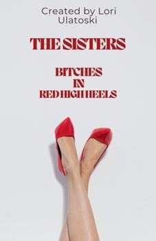 Paperback The Sisters (Bitches in Red High Heels) Book