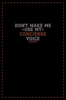 Paperback Don't Make Me Use My Concierge Voice: Lined notebook - best gift for Concierge Book