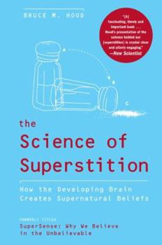 Paperback The Science of Superstition: How the Developing Brain Creates Supernatural Beliefs Book
