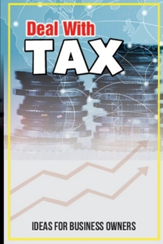 Paperback Deal With Tax: Ideas For Business Owners: Learn Tax Deductions Book