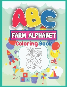 Paperback ABC Farm Alphabet Coloring Book: ABC Farm Alphabet Activity Coloring Book for Toddlers and Ages 2, 3, 4, 5 - An Activity Book for Toddlers and Prescho Book