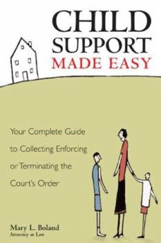Paperback Child Support Made Easy: Your Complete Guide to Collecting, Enforcing or Terminating the Court's Order Book