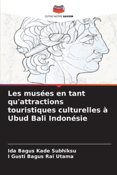 Paperback Les musées en tant qu'attractions touristiques culturelles à Ubud Bali Indonésie [French] Book