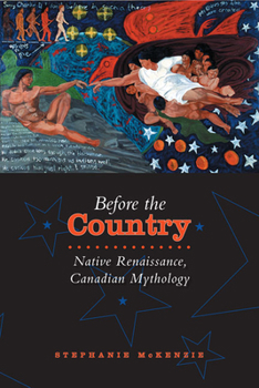 Paperback Before the Country: Native Renaissance, Canadian Mythology Book