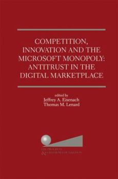 Paperback Competition, Innovation and the Microsoft Monopoly: Antitrust in the Digital Marketplace: Proceedings of a Conference Held by the Progress & Freedom F Book