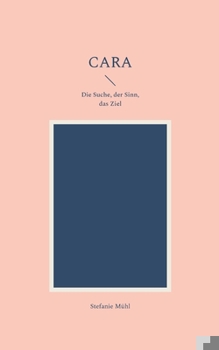 Paperback Cara: Die Suche, der Sinn, das Ziel [German] Book
