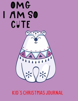 OMG I Am So Cute: Kid's Christmas Journal (I love Santa)