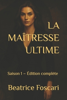 Paperback La Maîtresse Ultime: Saison 1 - Édition complète [French] Book