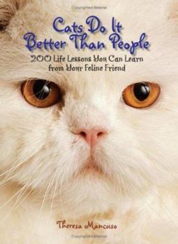 Paperback Cats Do It Better Than People: 200 Life Lessons You Can Learn from Your Feline Friend Book