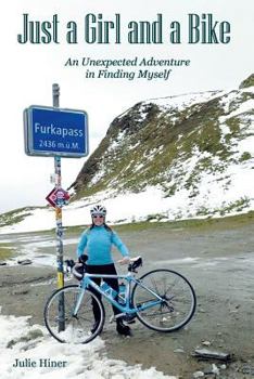 Paperback Just a Girl and a Bike: An Unexpected Adventure in Finding Myself Book