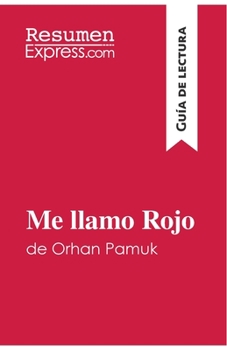 Paperback Me llamo Rojo de Orhan Pamuk (Guía de lectura): Resumen y análisis completo [Spanish] Book