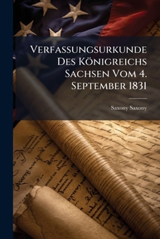 Paperback Verfassungsurkunde Des Königreichs Sachsen Vom 4. September 1831 [German] Book