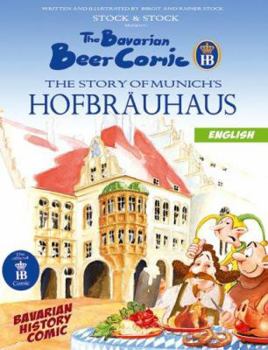 The Bavarian Beer Comic. The Story of Munich's Hofbrauhaus