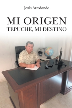 Paperback Mi Origen: Tepuche, Mi Destino [Spanish] Book