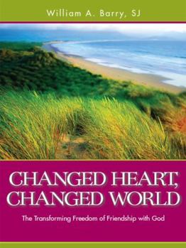 Paperback Changed Heart, Changed World: The Transforming Freedom of Friendship with God Book