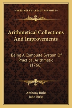 Paperback Arithmetical Collections And Improvements: Being A Complete System Of Practical Arithmetic (1766) Book
