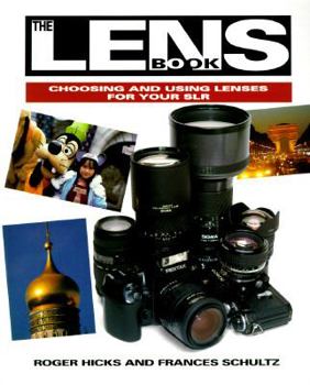 Paperback The Lens Book: Choosing and Using Lenses for Your Slr Book