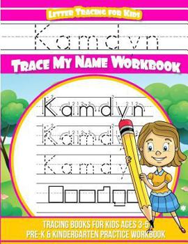 Kamdyn Letter Tracing for Kids Trace my Name Workbook: Tracing Books for Kids ages 3 - 5 Pre-K & Kindergarten Practice Workbook